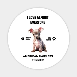 American Hairless Terrier  i love almost everyone Magnet